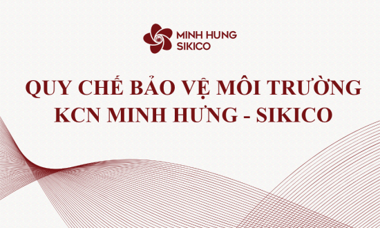 Quy chế bảo vệ môi trường KCN Minh Hưng - Sikico